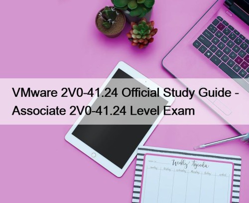 VMware 2V0-41.24 Official Study Guide - Associate 2V0-41.24 ...