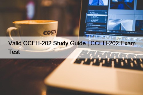 Valid CCFH-202 Study Guide | CCFH-202 Exam Test