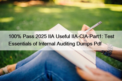 100% Pass 2025 IIA Useful IIA-CIA-Part1: Test Essentials ...